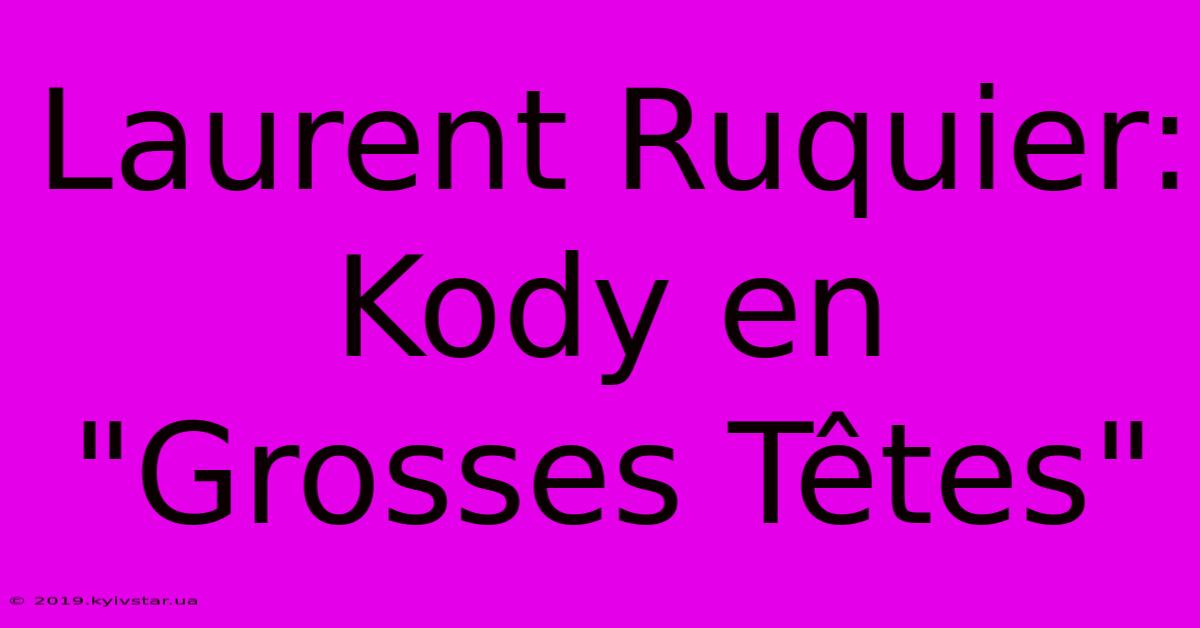 Laurent Ruquier: Kody En 