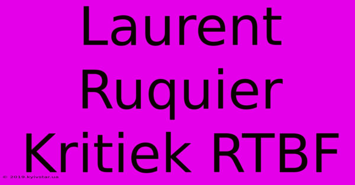 Laurent Ruquier Kritiek RTBF