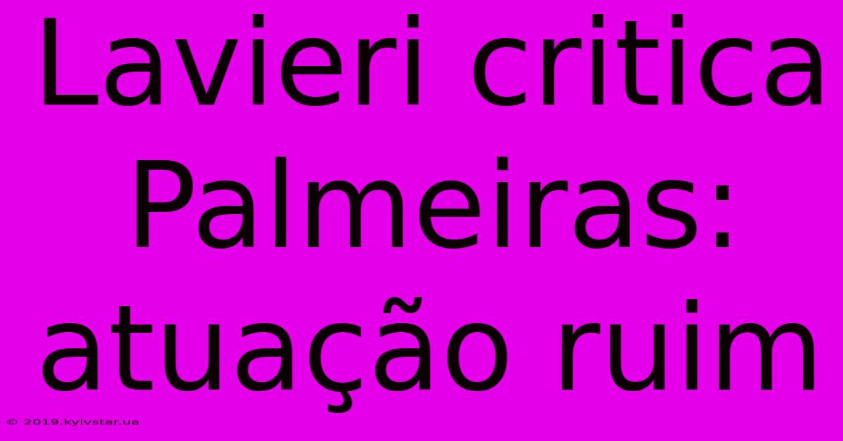 Lavieri Critica Palmeiras: Atuação Ruim