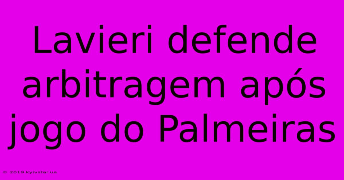 Lavieri Defende Arbitragem Após Jogo Do Palmeiras