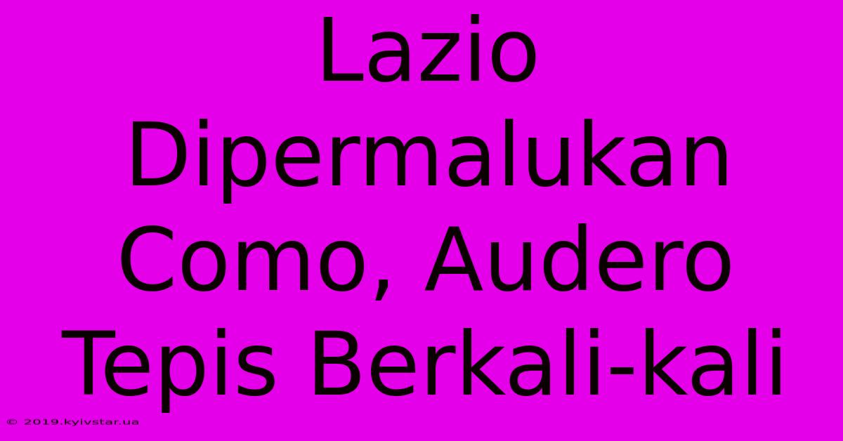 Lazio Dipermalukan Como, Audero Tepis Berkali-kali