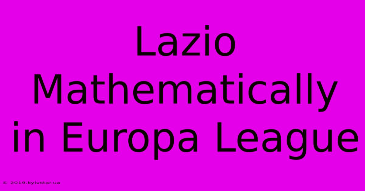 Lazio Mathematically In Europa League