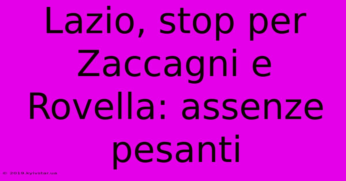 Lazio, Stop Per Zaccagni E Rovella: Assenze Pesanti