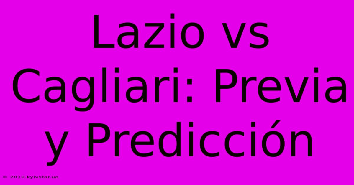 Lazio Vs Cagliari: Previa Y Predicción