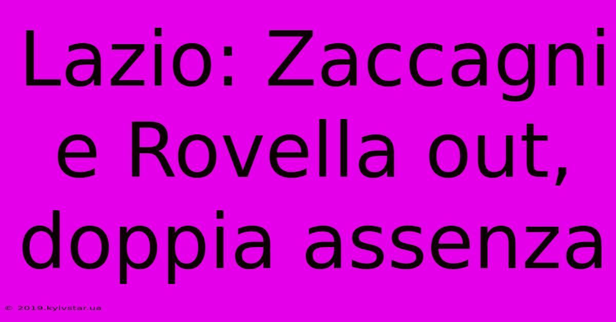 Lazio: Zaccagni E Rovella Out, Doppia Assenza