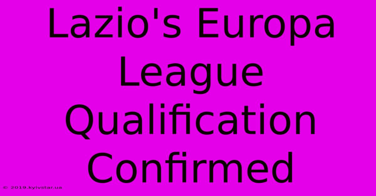 Lazio's Europa League Qualification Confirmed