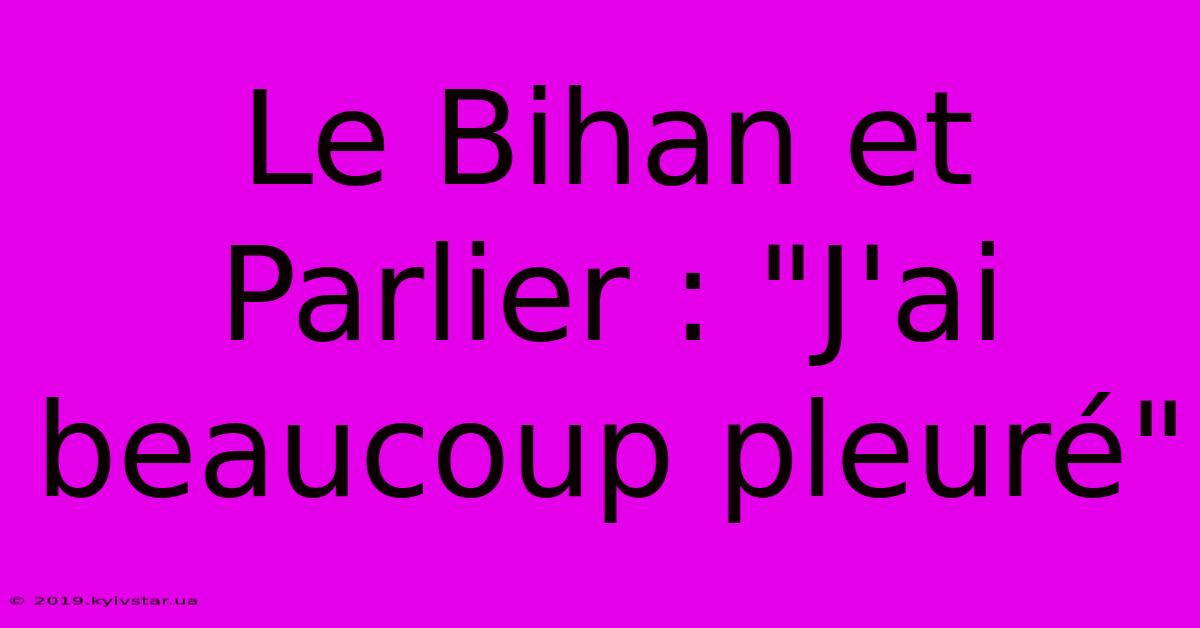 Le Bihan Et Parlier : 