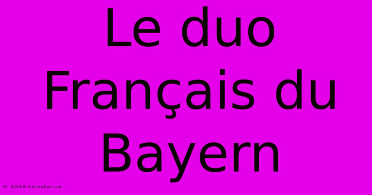 Le Duo Français Du Bayern