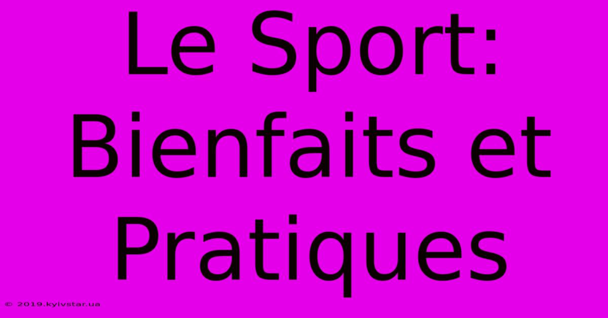 Le Sport: Bienfaits Et Pratiques