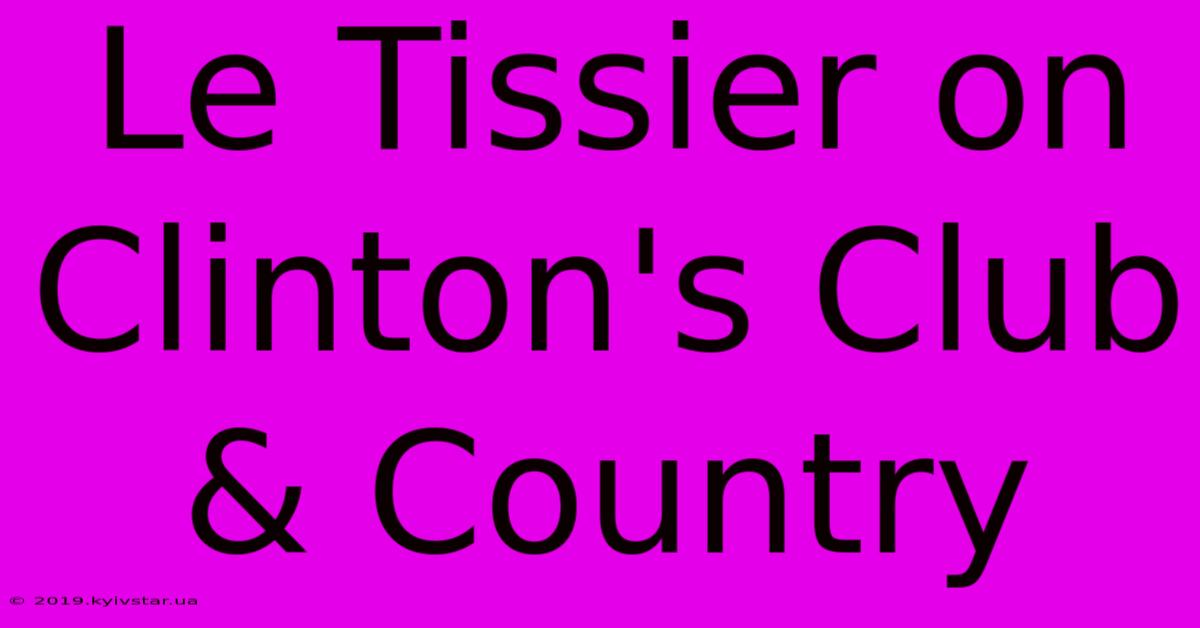 Le Tissier On Clinton's Club & Country 