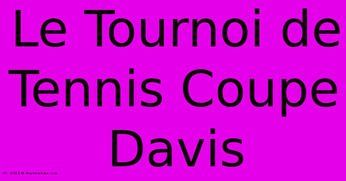 Le Tournoi De Tennis Coupe Davis