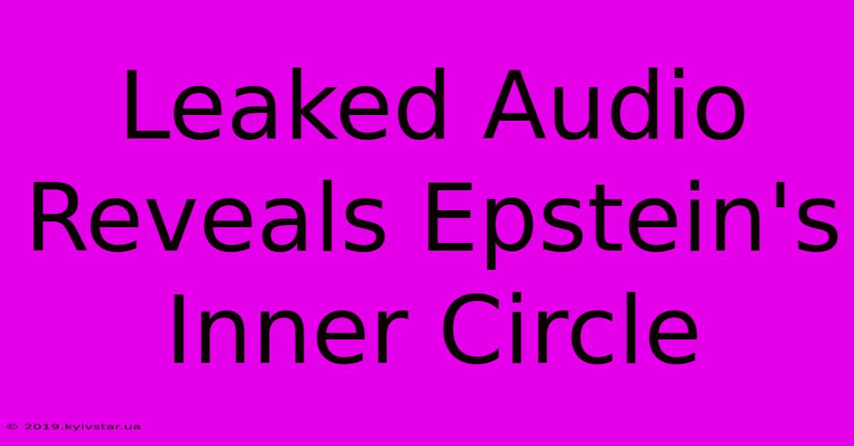 Leaked Audio Reveals Epstein's Inner Circle