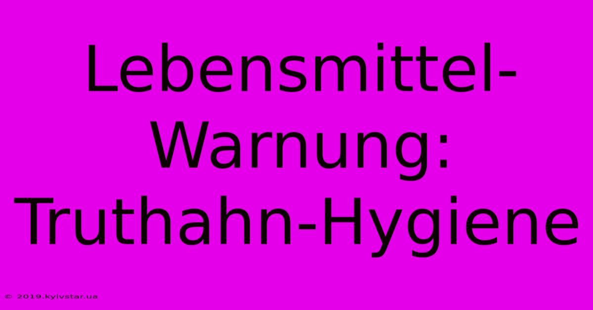 Lebensmittel-Warnung: Truthahn-Hygiene