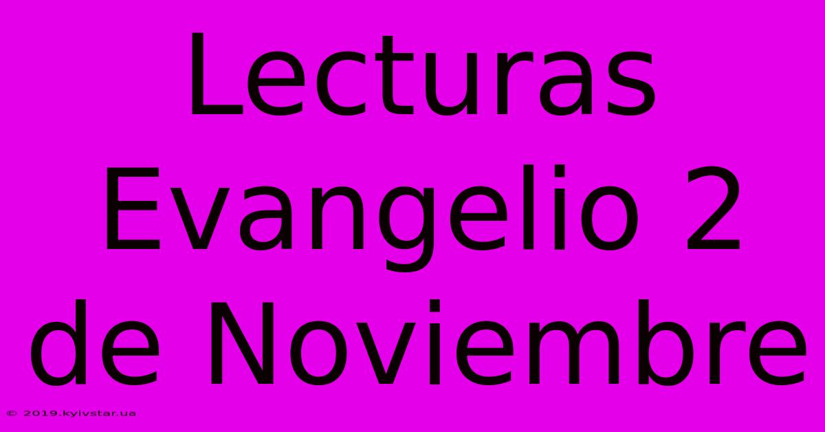 Lecturas Evangelio 2 De Noviembre