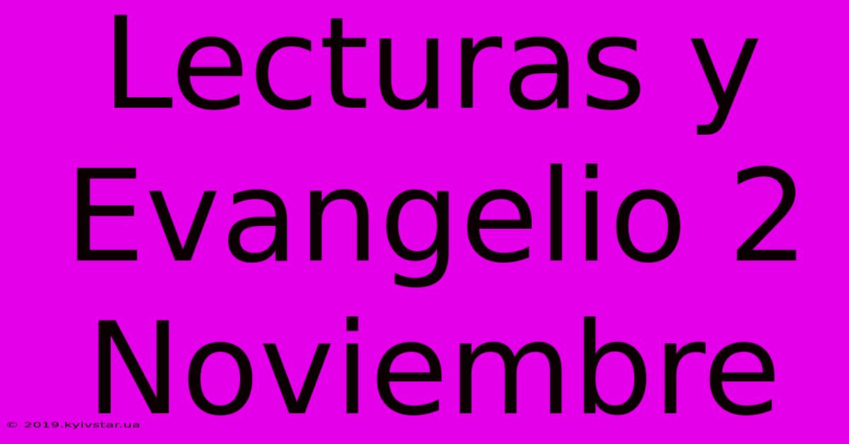 Lecturas Y Evangelio 2 Noviembre