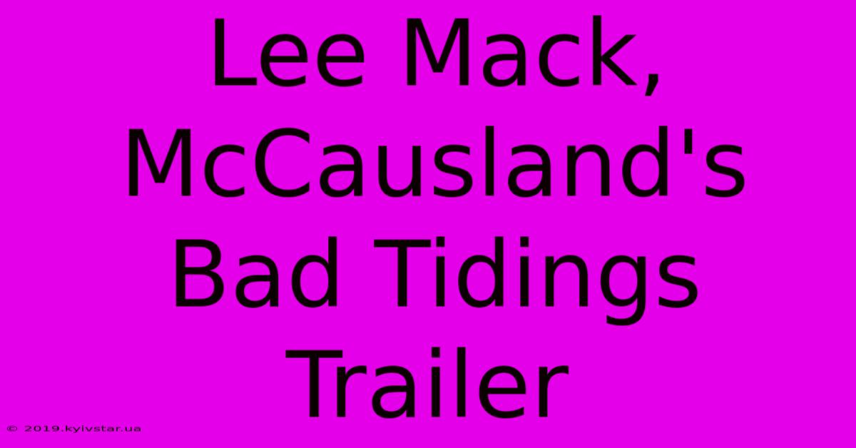 Lee Mack, McCausland's Bad Tidings Trailer