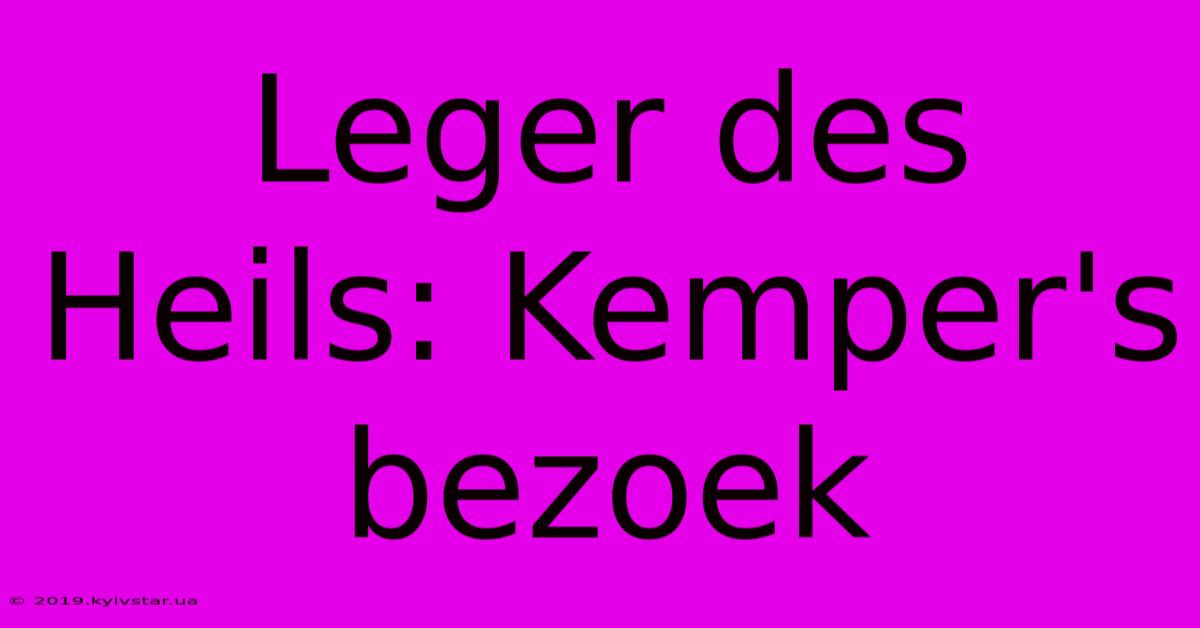 Leger Des Heils: Kemper's Bezoek