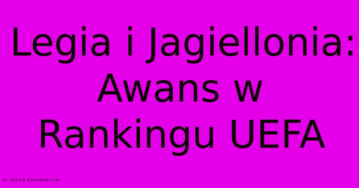 Legia I Jagiellonia: Awans W Rankingu UEFA