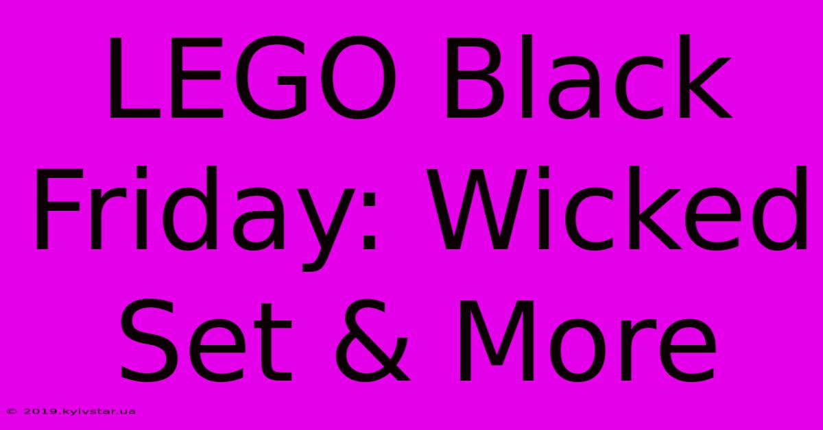 LEGO Black Friday: Wicked Set & More