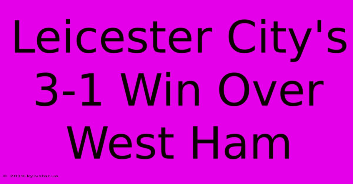 Leicester City's 3-1 Win Over West Ham