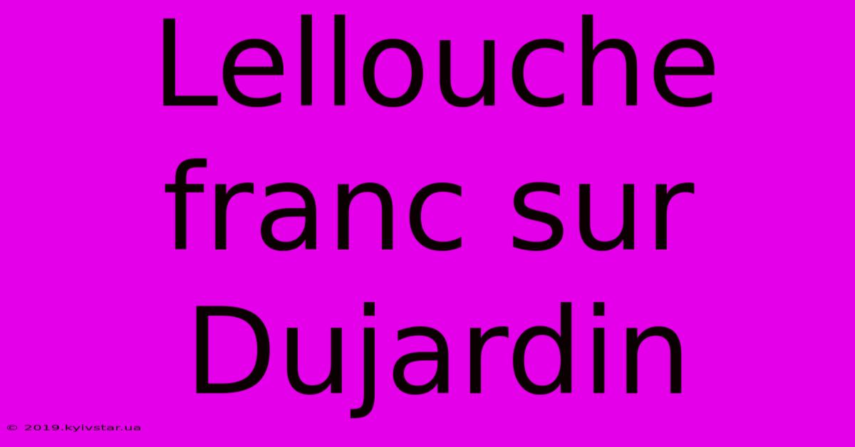 Lellouche Franc Sur Dujardin