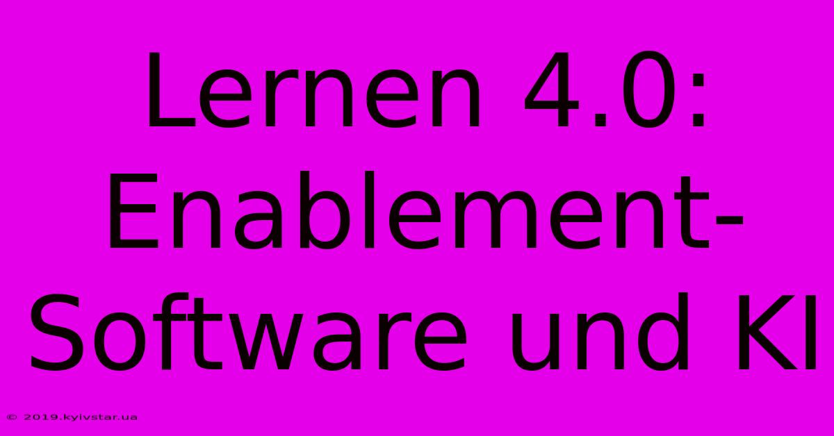 Lernen 4.0: Enablement-Software Und KI