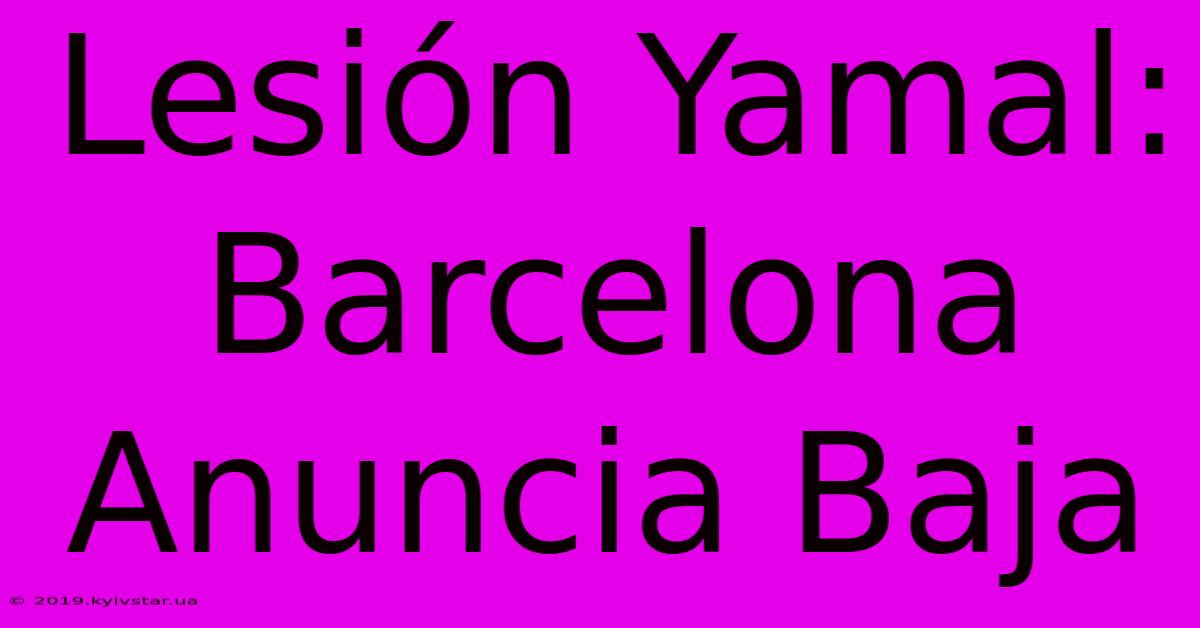 Lesión Yamal: Barcelona Anuncia Baja