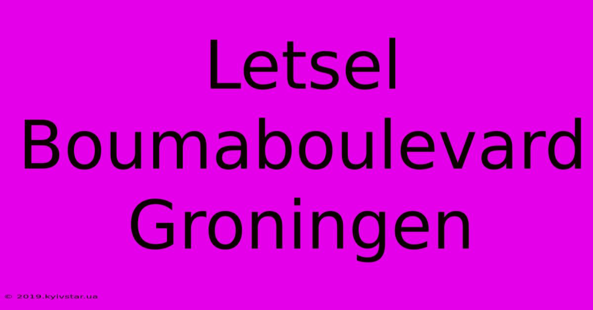 Letsel Boumaboulevard Groningen