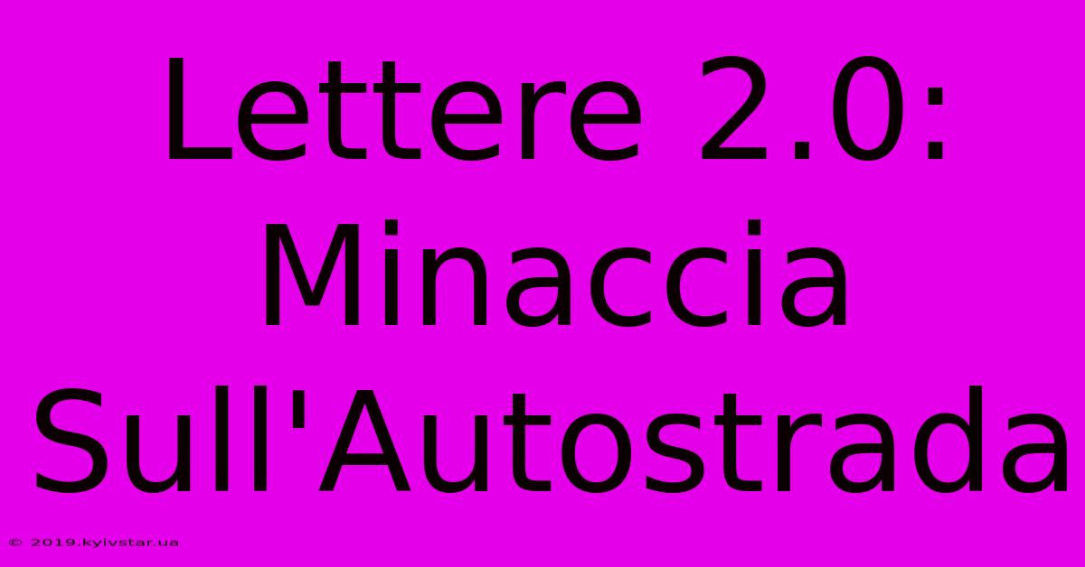 Lettere 2.0: Minaccia Sull'Autostrada