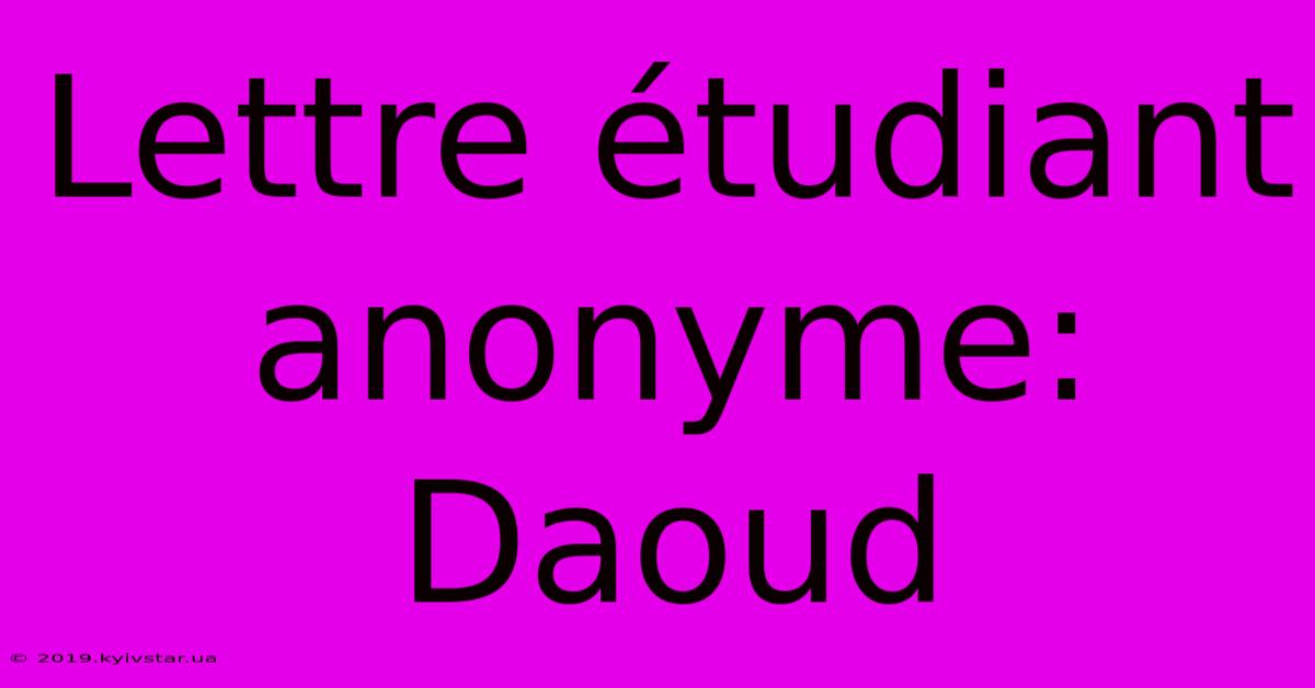 Lettre Étudiant Anonyme: Daoud