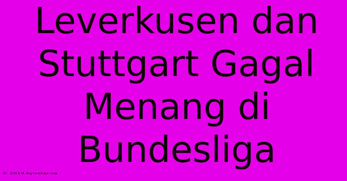 Leverkusen Dan Stuttgart Gagal Menang Di Bundesliga