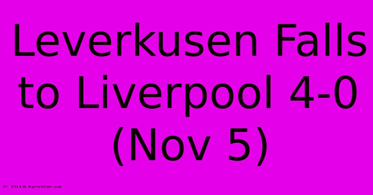 Leverkusen Falls To Liverpool 4-0 (Nov 5)