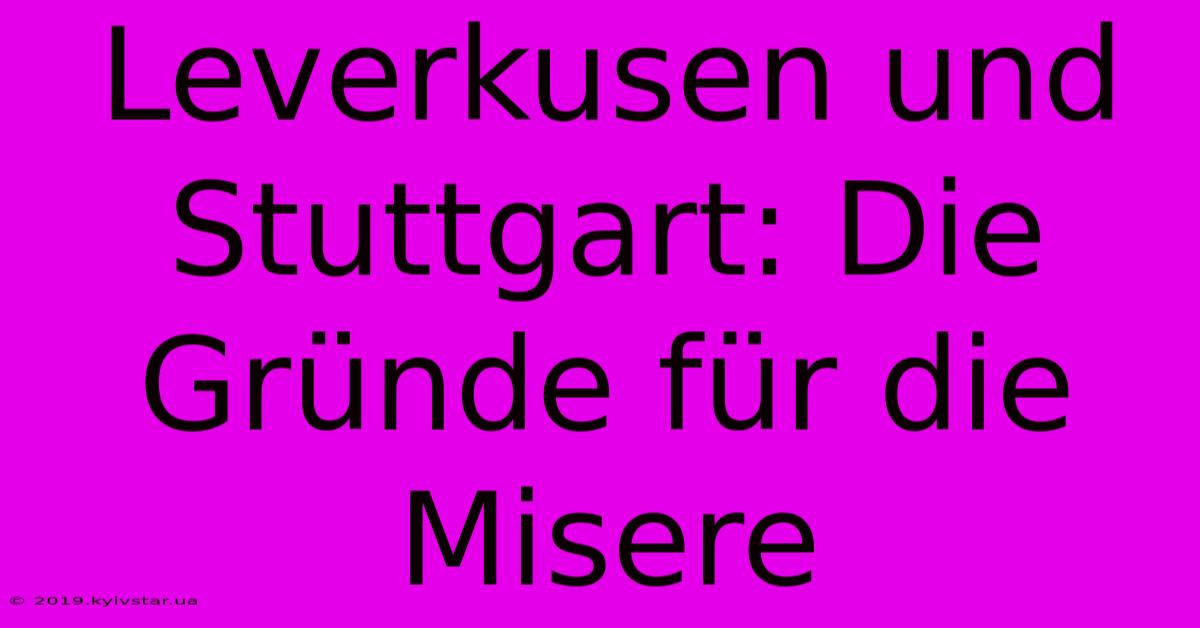 Leverkusen Und Stuttgart: Die Gründe Für Die Misere