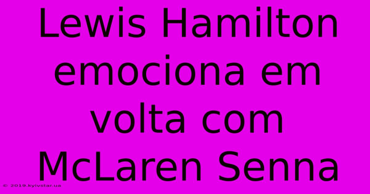 Lewis Hamilton Emociona Em Volta Com McLaren Senna