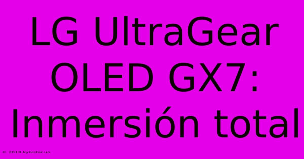 LG UltraGear OLED GX7: Inmersión Total