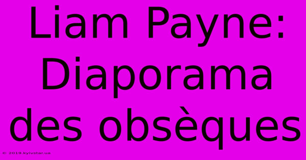 Liam Payne: Diaporama Des Obsèques