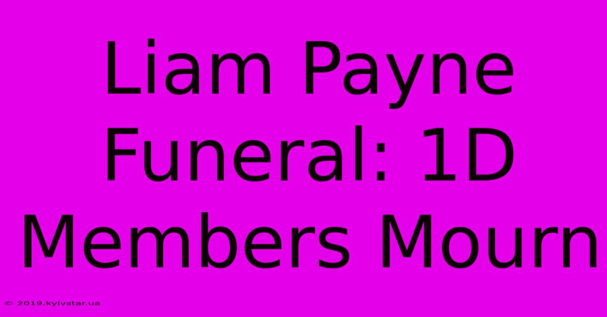 Liam Payne Funeral: 1D Members Mourn