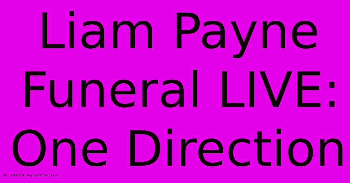 Liam Payne Funeral LIVE: One Direction