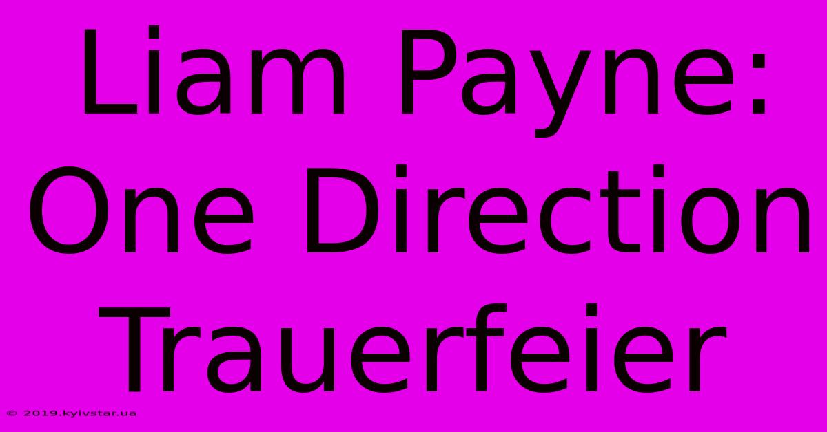 Liam Payne: One Direction Trauerfeier