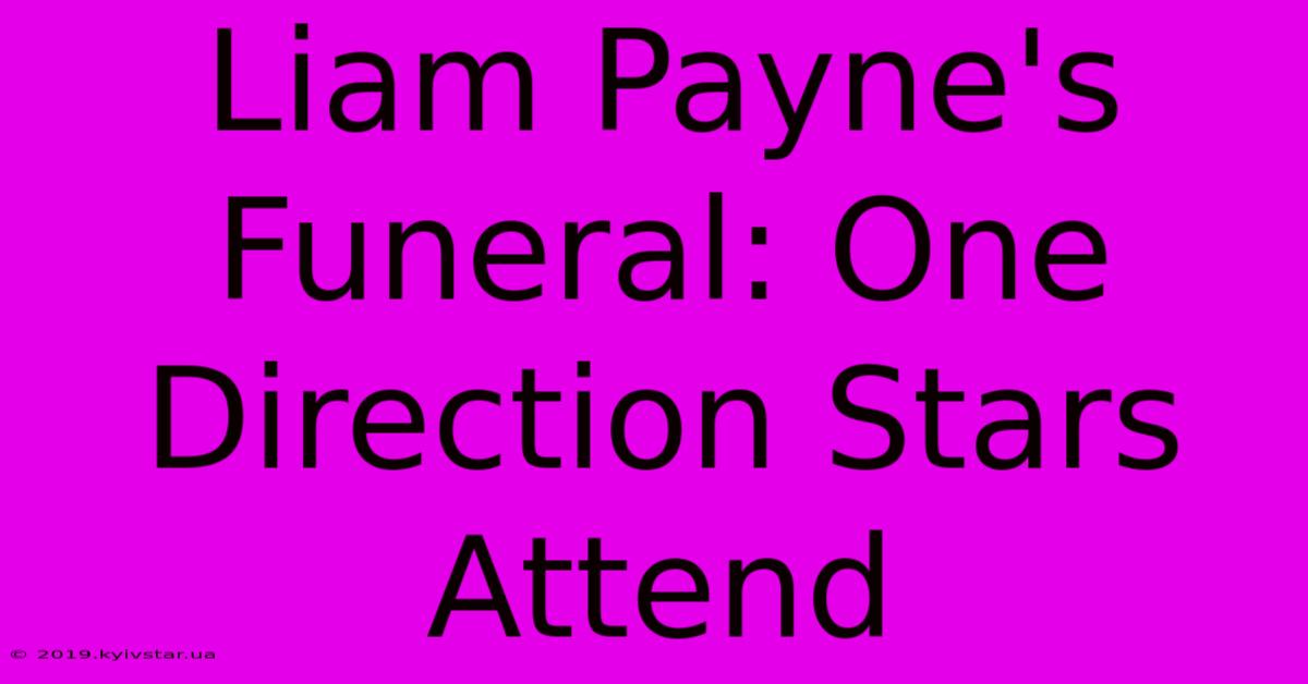 Liam Payne's Funeral: One Direction Stars Attend