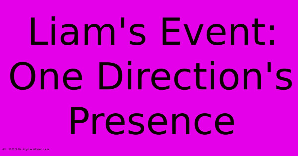 Liam's Event: One Direction's Presence