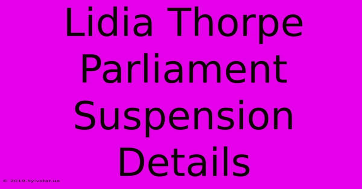 Lidia Thorpe Parliament Suspension Details