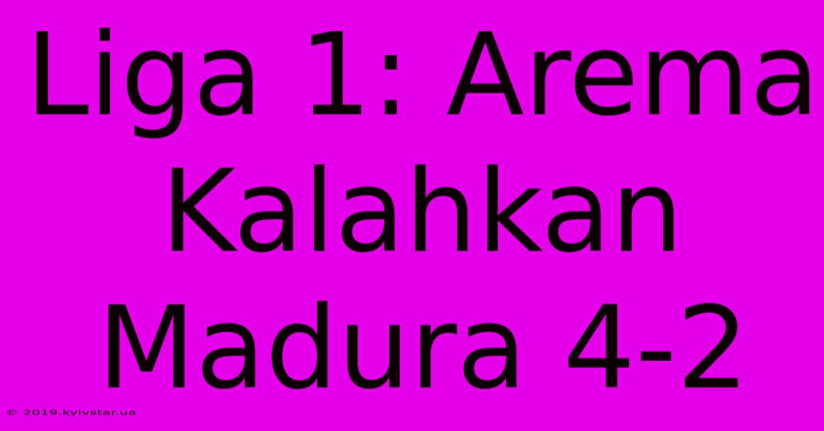 Liga 1: Arema Kalahkan Madura 4-2