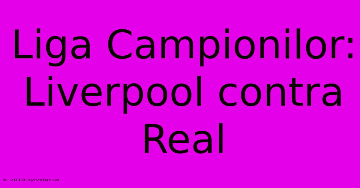 Liga Campionilor: Liverpool Contra Real