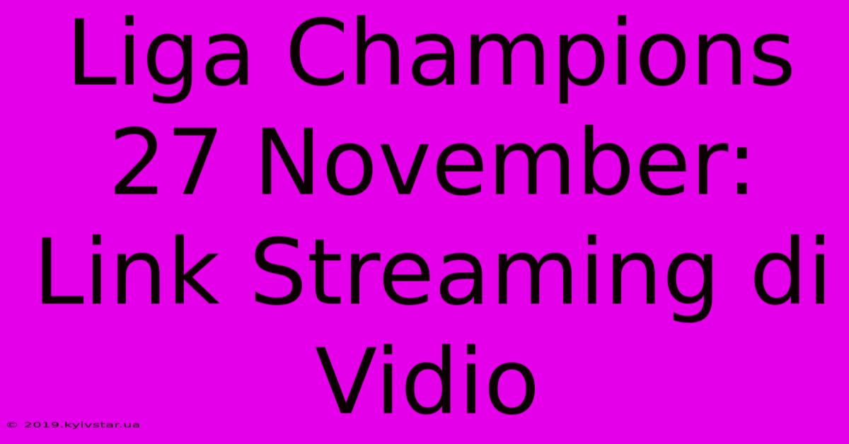 Liga Champions 27 November: Link Streaming Di Vidio