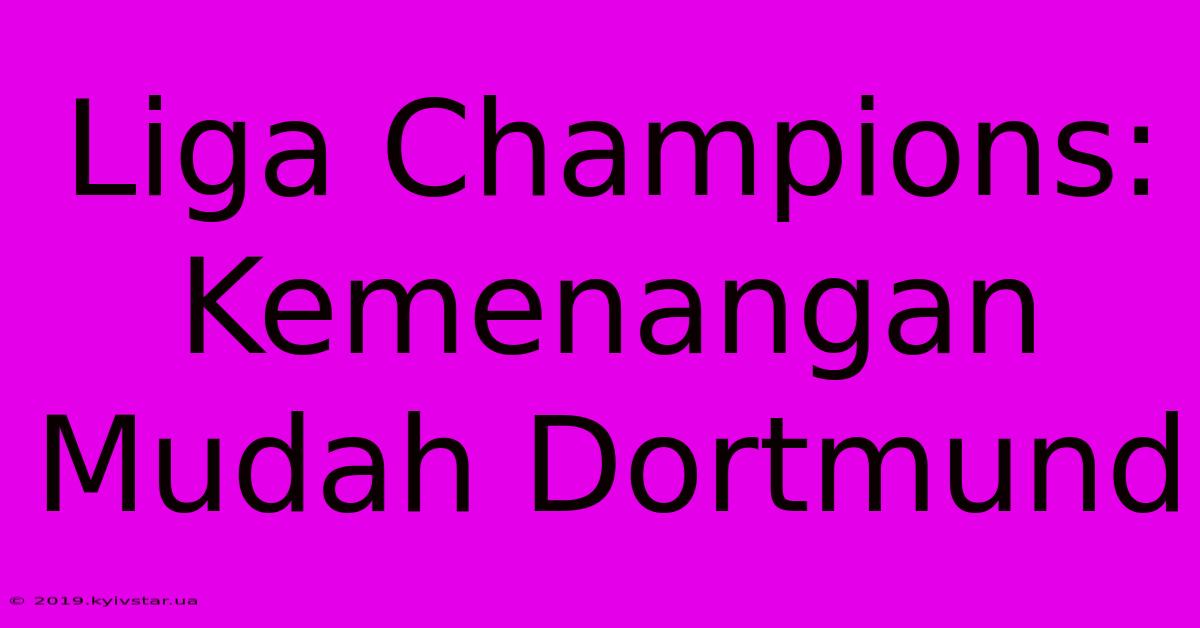 Liga Champions: Kemenangan Mudah Dortmund