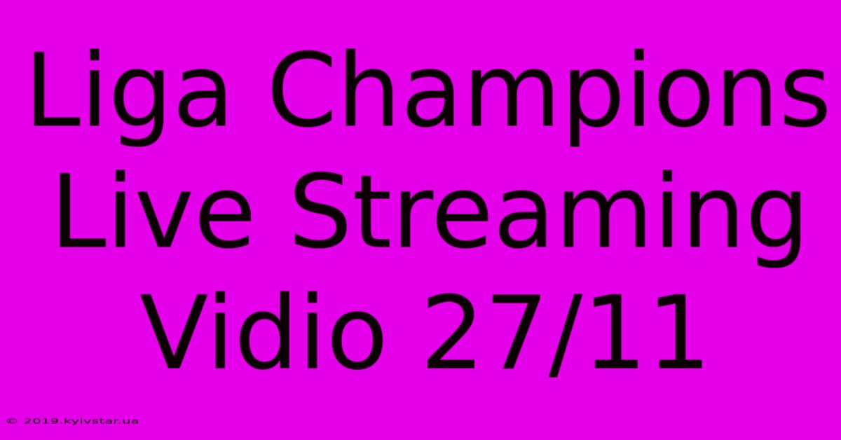 Liga Champions Live Streaming Vidio 27/11