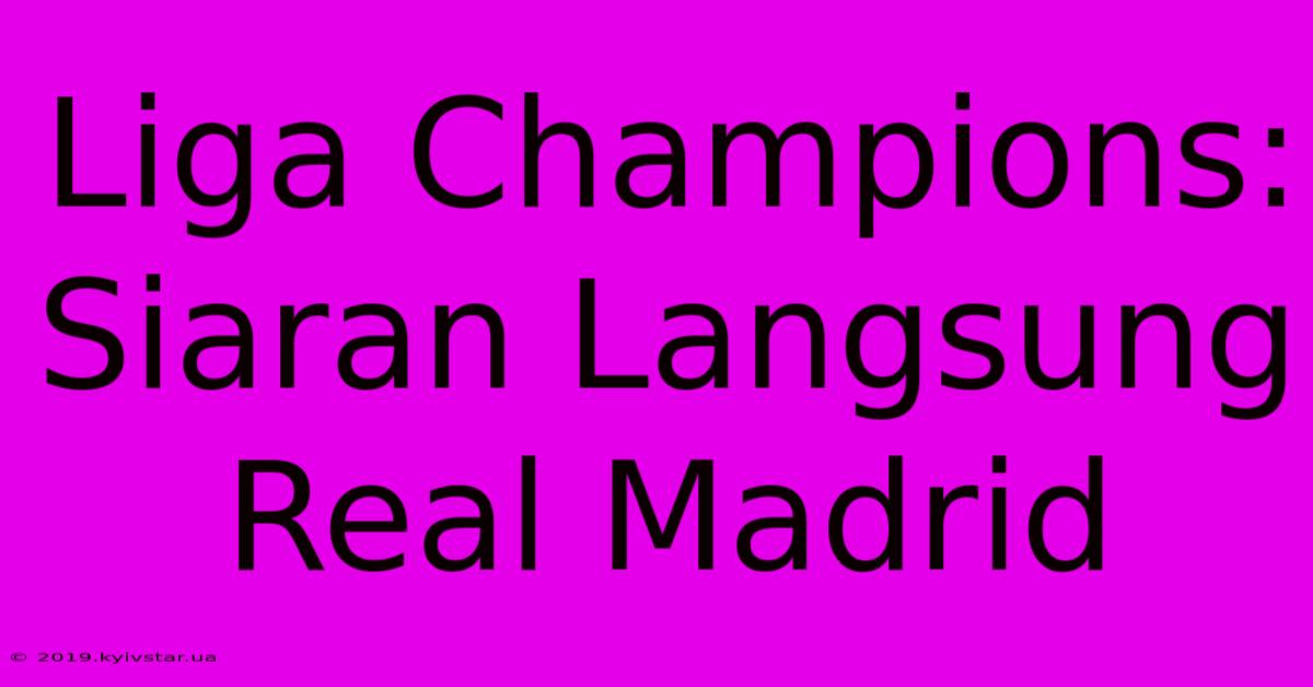 Liga Champions: Siaran Langsung Real Madrid