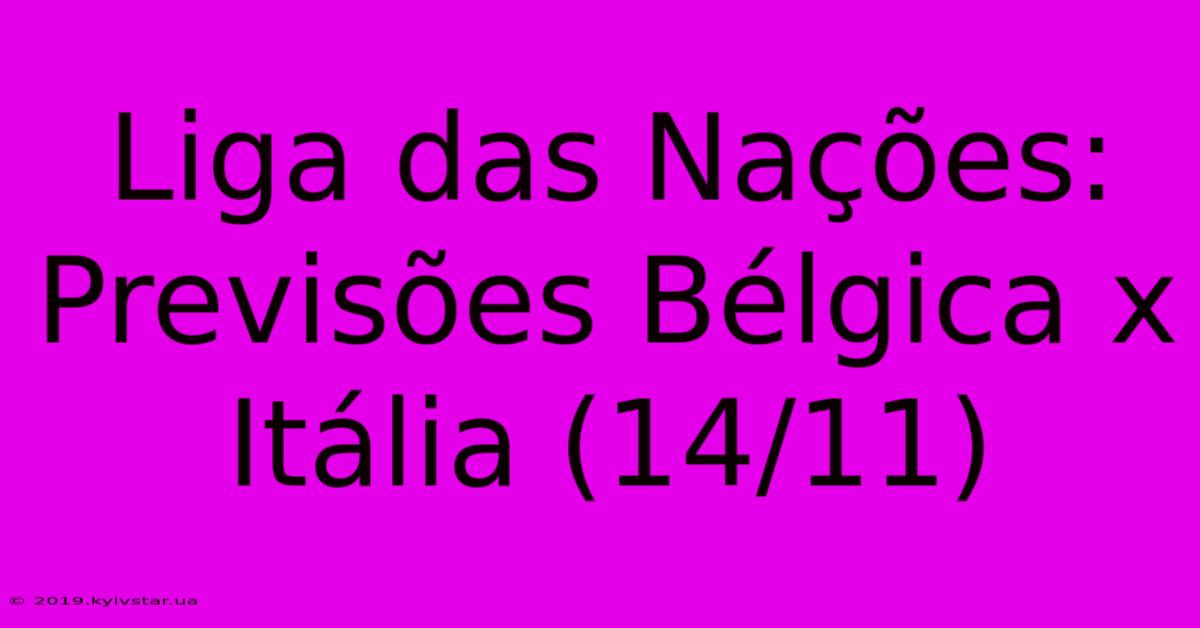 Liga Das Nações: Previsões Bélgica X Itália (14/11)