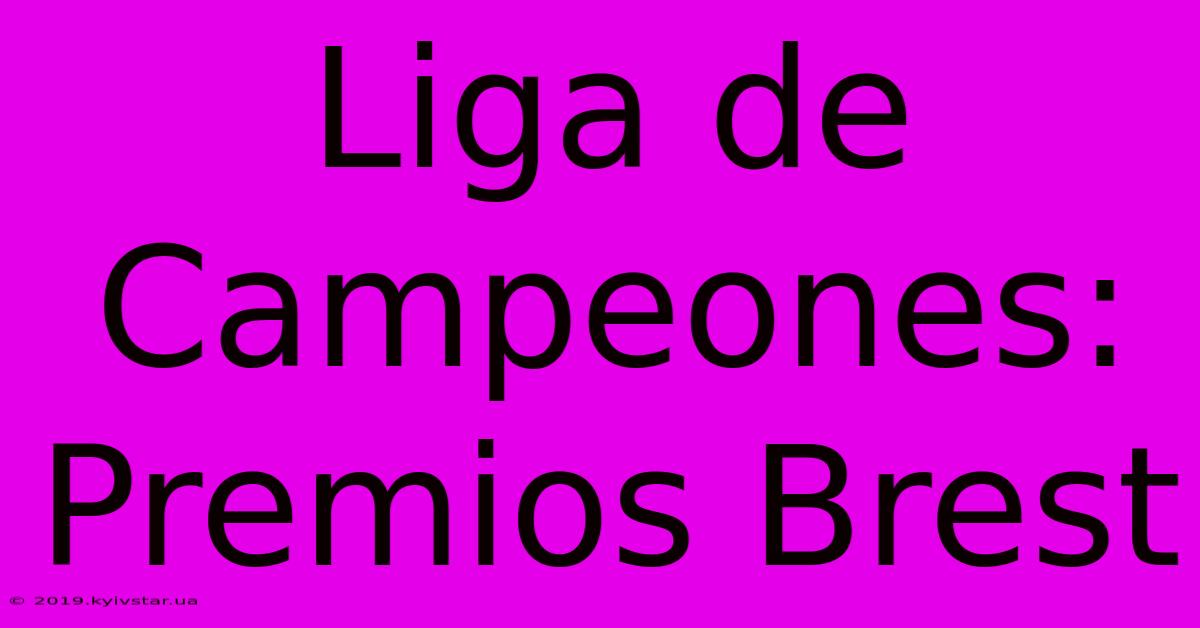 Liga De Campeones: Premios Brest